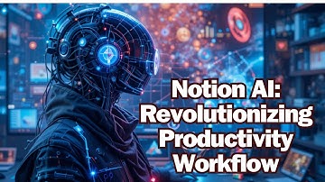 Notion AI: Revolutionizing Productivity and Workflow