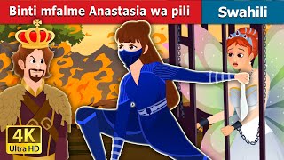 Binti mfalme Anastasia wa pili | Princess Anastasia Part 2 | Swahili Fairy Tales