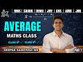 AVERAGE , Part- 7 | MATHS. Class | ARJUN 1.0 &amp; ASTRA 1.0 | SAINIK, JNV, RMS, RIMC, CHS, AMU, JMI
