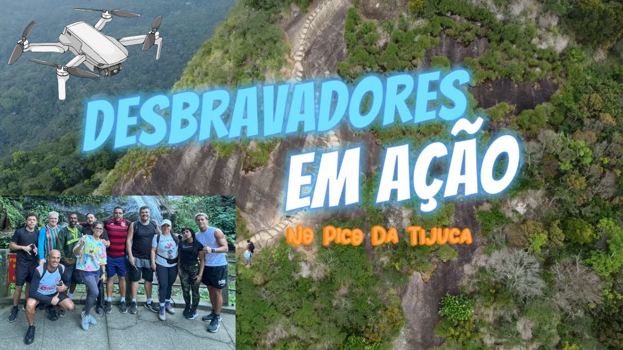 TRILHA PICO DA TIJUCA | Desbravadores em Ação + @Artthuroficial  e Geovanna Alencar + Drone DJI!!!