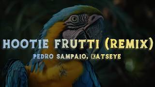 KATSEYE & PEDRO SAMPAIO - HOOTIE FRUTTI (REMIX) (Lyrics/Letra)