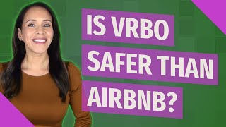 Celebrity Is vrbo safer than Airbnb? Wealth