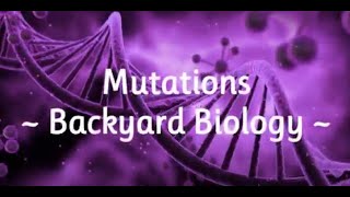 Mutations ~Backyard Biology ~