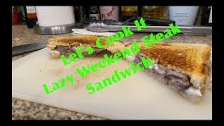 Let&#39;s Cook It! Lazy Weekend Steak Sandwich