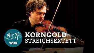 Erich Wolfgang Korngold - Streichsextett D-Dur op. 10 | WDR Sinfonieorchester Chamber Players