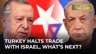 Turkey halts trade with Israel, what's the cost for both nations? | Counting the Cost screenshot 3