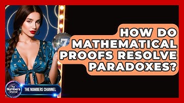 How Do Mathematical Proofs Resolve Paradoxes? - The Numbers Channel