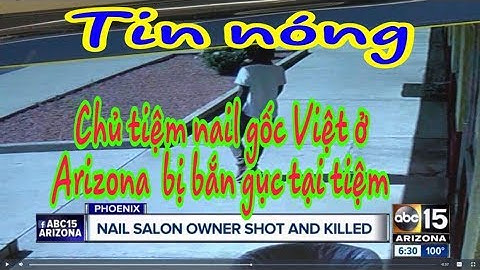 Chủ tiệm nail gốc Việt ở Arizona bị bắn gục tại tiệm