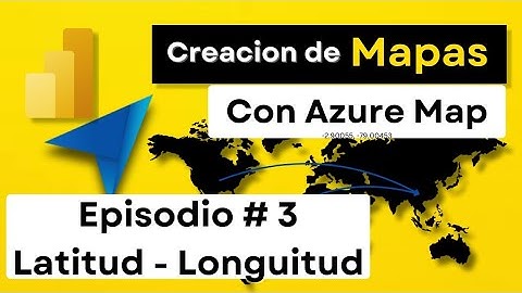 Crear Rutas Usando Longitud y Latitud en Mapas de Azure en Power BI