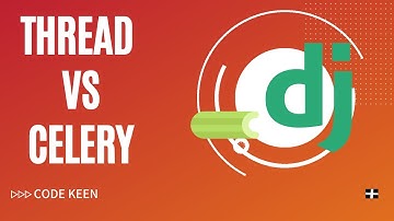 Celery Vs Thread in Django | When to use Thread and When to use celery.