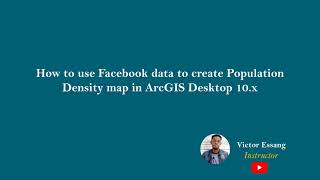 How to use Facebook data to analyze population density in ArcGIS Desktop 10.x