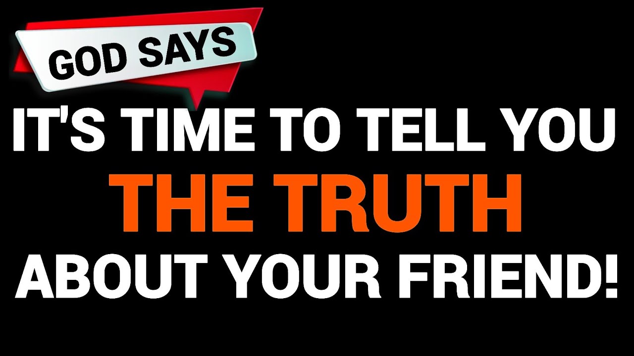 🛑GOD SAYS 👉IT'S TIME TO KNOW THE TRUTH ABOUT YOUR FRIEND | God's Message | God's Message Today
