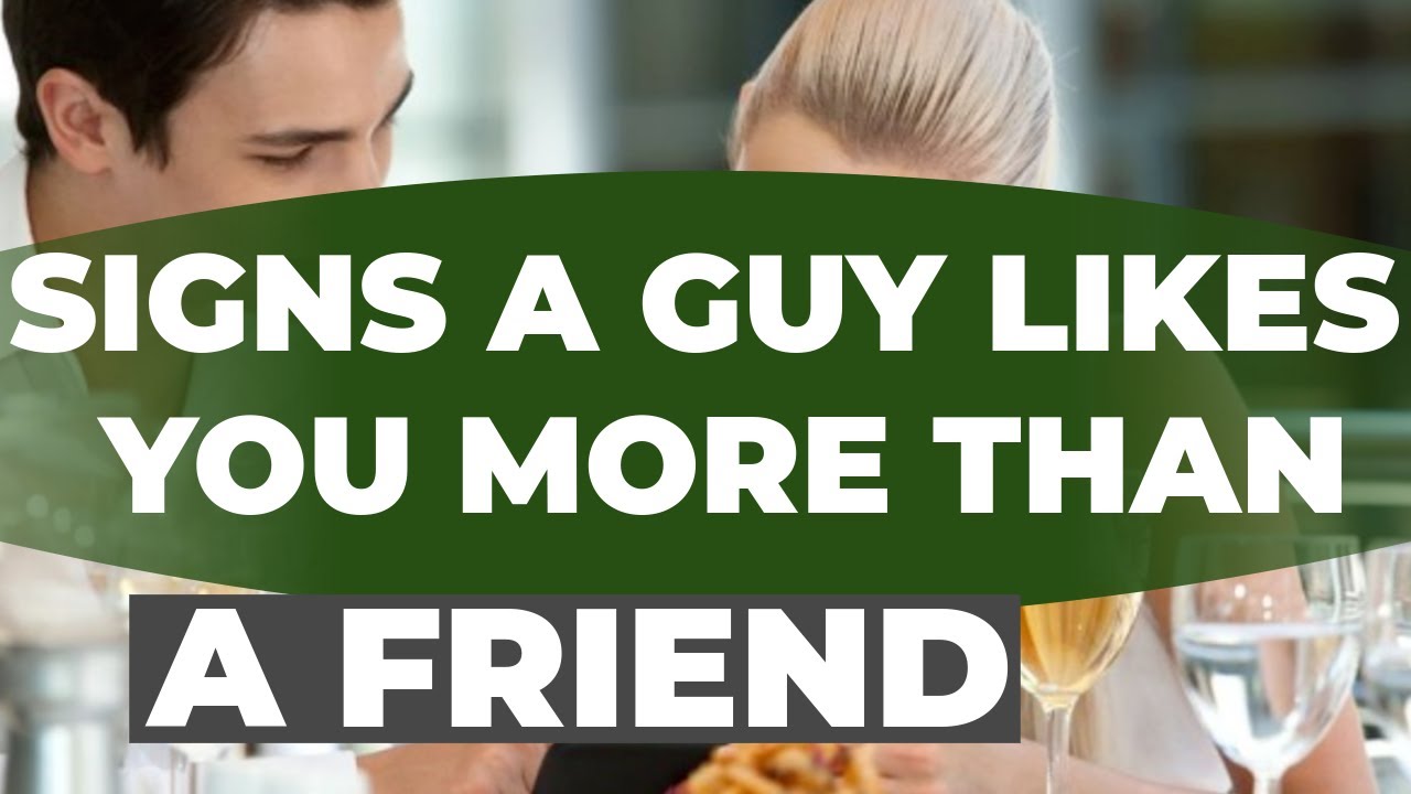 17 Signs A Guy (He) Likes You More Than A Friend.How Do You Tell If A