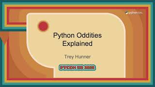 Talk - Trey Hunner: Python Oddities Explained