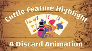 Cuttle Feature Highlight: Animation for 4's/Discarding