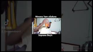 Ntwana Yam uGuluva (Original Mix) by Soprano boys ft Lebo & Guluva