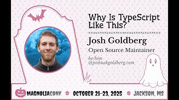 Why Is TypeScript Like This? | Josh Goldberg | Magnolia Conf 2025