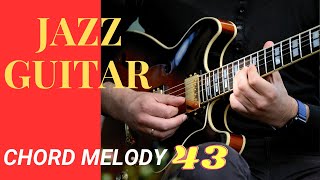Jazz Guitar Chord Melody 43 - Next-Level Jazz Harmony: Expanding Your Musical Palette