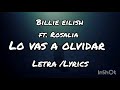 Billie eilish - Lo Vas A Olvidar ft. Rosalia (Letra /Lyrics)