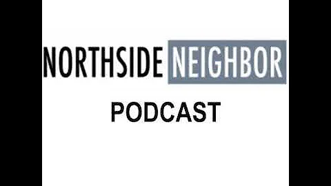Northside Neighbor Podcast: Tensions rise over fal...