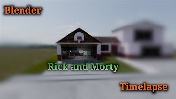 Blender -Timelapse Rick and Morty House