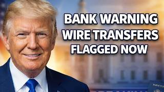 BANK WARNING  Why Your Wire Transfers are Being Flagged Now