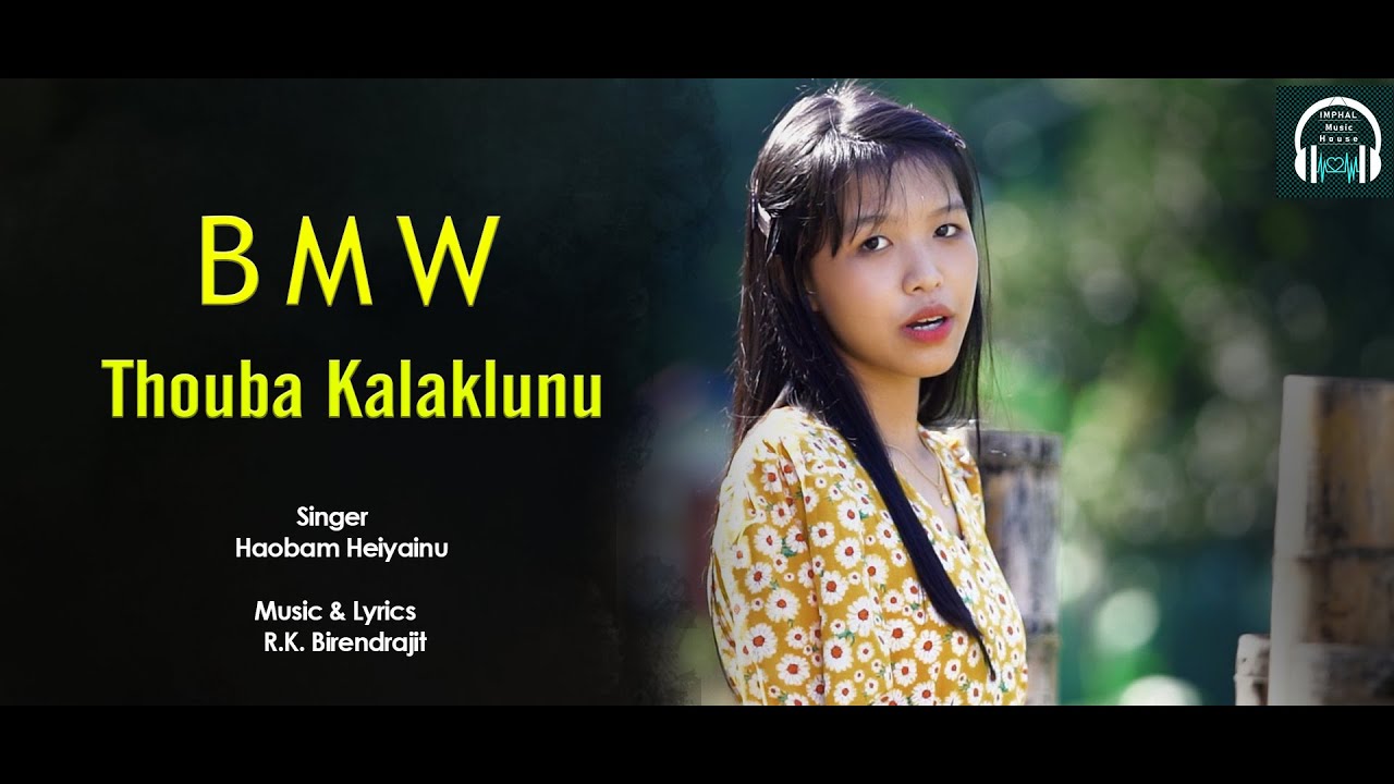 BMW Thouba Kalaklunu  IMPHAL MUSIC HOUSE  OFFICIAL VIDEO