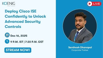 Deploy Cisco ISE Confidently to Unlock Advanced Security Controls