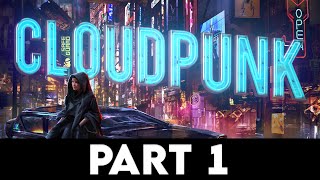 CLOUDPUNK Gameplay Walkthrough PART 1 [1080p 60FPS PC ULTRA] - No Commentary