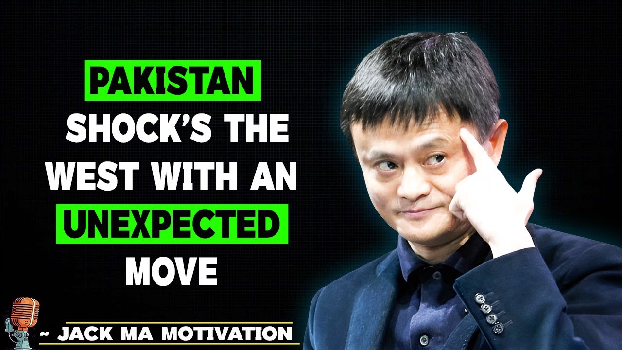 Pakistan’s Bold Step Leaves the West Speechless | Jack ma speech