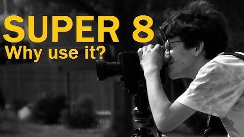 Why use Super 8 Film? A beginners guide to the mechanics of analog filmmaking.