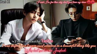 I Was Stupid That I Never Paid Attention To A Beautiful Thing Like You Part 11 Taekook Ff Hindi