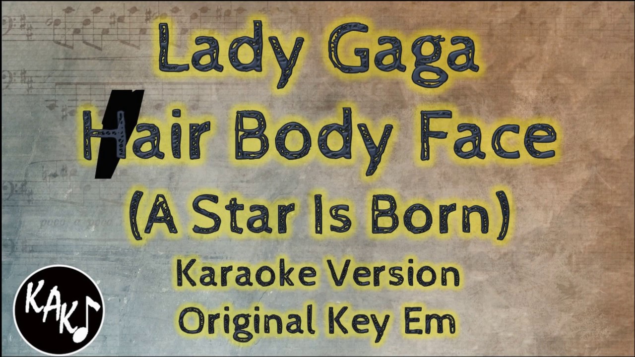 Lady Gaga Hair Body Face Karaoke Instrumental Lyrics Cover Original