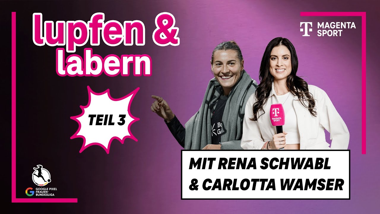 Lupfen & labern mit Carlotta Wamser: Folge 3 | Google Pixel Frauen-Bundesliga | MAGENTA SPORT