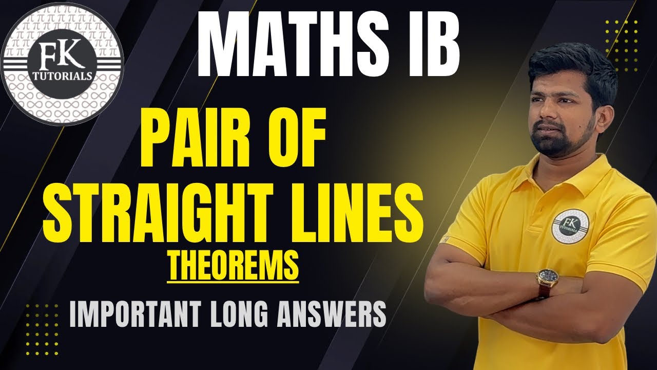 Pair of Straight Lines - All Important Theorems | Maths 1B | Intermediate First Year | Long Answers