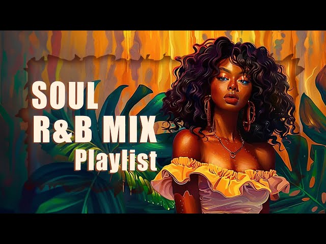 Soul music when your heart needs healing - Soul RnB mix playlist - Neo soul/rnb class=