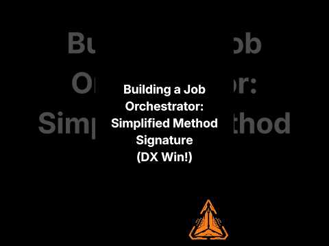 Simplified Method Signature for DX Win! | Building a Job Orchestrator