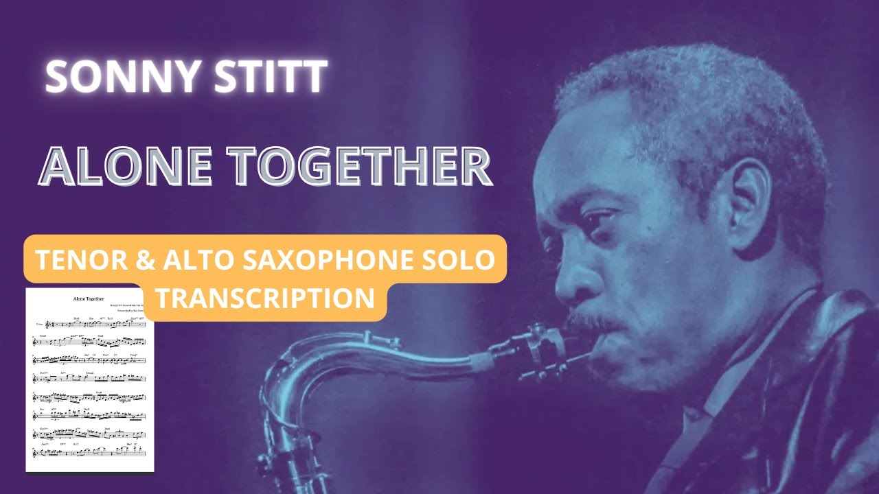 Alone Together - Sonny Stitt Tenor & Alto Sax SOLO TRANSCRIPTION