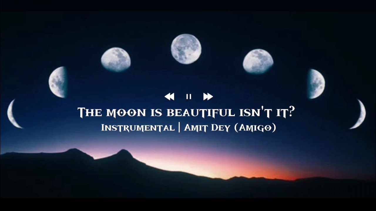 The moon is beautiful isn't it? 💫 | Instrumental | Amit Dey (Amigo)