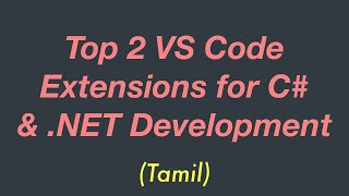 Top 2 VS Code Extensions for C# & .NET Development | Tamil