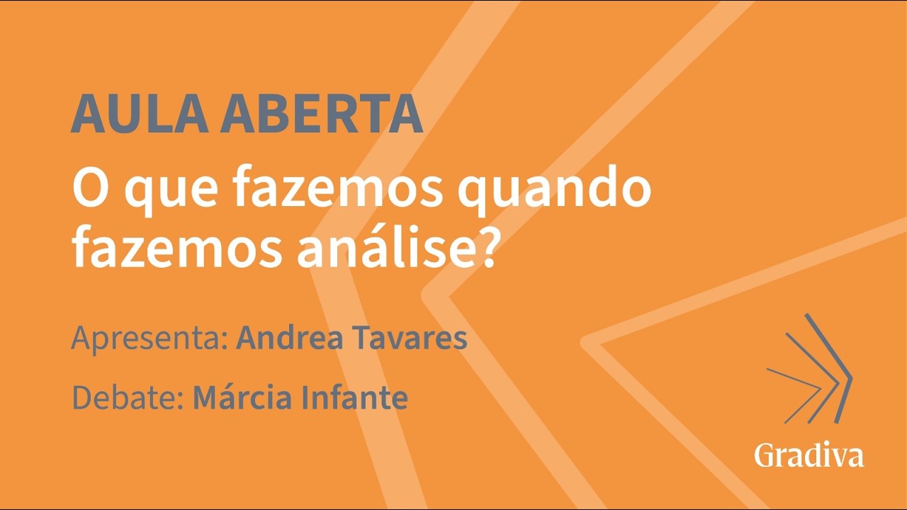INSTITUTO GRADIVA: AULA ABERTA: O QUE FAZEMOS QUANDO FAZEMOS ANÁLISE?