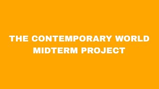 THE CONTEMPORARY WORLD Midterm Project