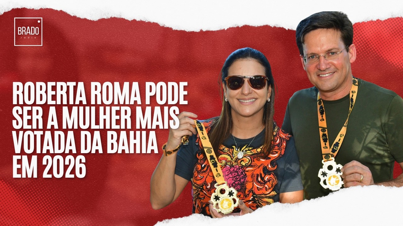 ROBERTA ROMA COULD BE THE MOST VOTED WOMAN IN BAHIA IN 2026