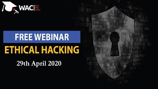 WAC Webinar  - Ethical Hacking - 29th April