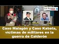 Caso MALAGÓN y caso Kabata, víctimas de ABUSOS MILITARES en el gobierno de CALDERÓN