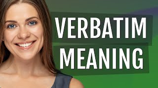 Verbatim | meaning of Verbatim