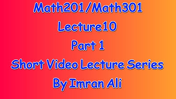 Math201/Math301 short lecture 10 part1 | Mth201/Mth301 short Lecture 10 part1 by Imran Ali 