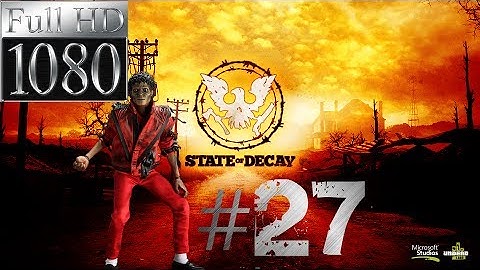 State Of Decay Walkthrough Part 27