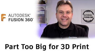 If The Part Too Big for 3D Print — Fusion 360  Season 2 EP6