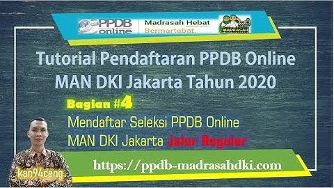 Tutorial PPDB Online MAN DKI Jakarta Tahun 2020 (Bag. #4) Mendaftar PPDB MAN DKI Jalur Reguler